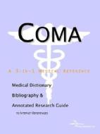 Coma - A Medical Dictionary, Bibliography, And Annotated Research Guide To Internet References di Icon Health Publications edito da Icon Group International