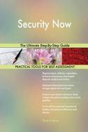 Security Now The Ultimate Step-By-Step Guide di Gerardus Blokdyk edito da 5STARCooks