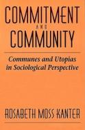 Kanter, R: Commitment and Community di Rosabeth Moss Kanter edito da Harvard University Press