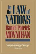 On the Law of Nations di Daniel Patrick Moynihan edito da HARVARD UNIV PR