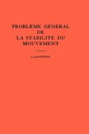 Probleme General de la Stabilite du Mouvement. (AM-17), Volume 17 di Alexandr Mikhailovich Liapounoff edito da Princeton University Press