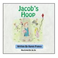Jacob's Hoop di Karen Franco edito da Amity Publications