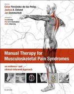 Manual Therapy for Musculoskeletal Pain Syndromes di Cesar Fernandez De Las Pe edito da Elsevier Health Sciences