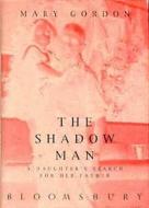 The A Daughter's Search For Her Father di Mary Gordon edito da Bloomsbury Publishing Plc