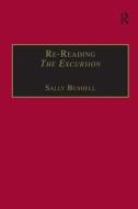 Re-Reading The Excursion di Sally Bushell edito da Taylor & Francis Ltd
