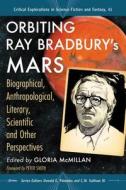 Orbiting Ray Bradbury's Mars edito da McFarland