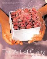 The Art of Giving di Liezel Norval-Kruger, Tina-Marie Malherbe edito da Universe Publishing(NY)