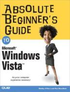 Absolute Beginner's Guide To Microsoft Windows Vista di Shelley O'hara, Ron Mansfield edito da Pearson Education (us)