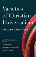 Varieties of Christian Universalism: Exploring Four Views di David W. Congdon edito da BAKER ACADEMIC
