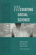 Mediating Social Science di Natalie Fenton, Alan Bryman, David Deacon edito da SAGE PUBN