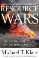 Resource Wars: The New Landscape of Global Conflict di Michael T. Klare edito da Holt McDougal