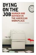 Dying on the Job di Ronald D. Brown edito da Rowman & Littlefield