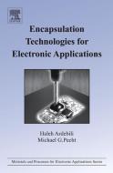 Encapsulation Technologies For Electronic Applications di Haleh Ardebili, Michael Pecht edito da William Andrew Publishing