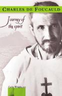 Charles de Foucauld: Journey of the Spirit di Cathy Wright edito da Pauline Books & Media