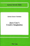Joyce Cary's Creative Imagination di Edwin Ernest Christian edito da Lang, Peter