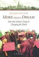 More Than a Dream: The Cristo Rey Story: How One School's Vision Is Changing the World di G. R. Kearney edito da LOYOLA PR