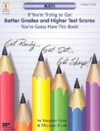 Math: If You're Trying to Get Better Grades and Higher Test Scores, You've Gotta Have This Book! di Imogene Forte edito da Incentive Publications
