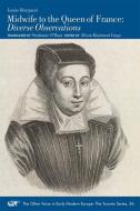 Louise Bourgeois: Midwife to the Queen of France: Diverse Observations di Louise Bourgeois edito da Acmrs Publications