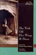 She Took Off Her Wings And Shoes di Suzette Bishop edito da Utah State University Press