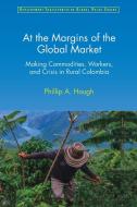 At The Margins Of The Global Market di Phillip A. Hough edito da Cambridge University Press