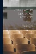 Stimulating Learning Activity; bulletin No. 51 di Walter Scott Monroe edito da LIGHTNING SOURCE INC