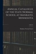 ANNUAL CATALOGUE OF THE STATE NORMAL SCH di MANKATO NORMAL SCHOO edito da LIGHTNING SOURCE UK LTD
