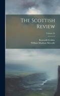 The Scottish Review; Volume 24 di William Musham Metcalfe, Ruaraidh Erskine edito da LEGARE STREET PR