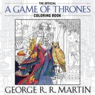 George R. R. Martin's Official A Game of Thrones Coloring Book di George R. R. Martin edito da Random House LCC US