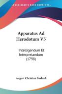 Apparatus Ad Herodotum V5 di August Christian Borheck edito da Kessinger Publishing Co