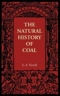 The Natural History of Coal di E. A. Newell Arber edito da Cambridge University Press