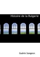 Histoire De La Bulgarie di Gurin Songeon edito da Bibliolife