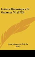 Lettres Historiques Et Galantes V1 (1733) di Anne Marguerite Petit Du Noyer edito da Kessinger Publishing