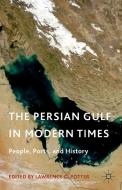The Persian Gulf in Modern Times edito da Palgrave Macmillan