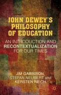John Dewey's Philosophy Of Education di Jim Garrison, Stefan Neubert, Kersten Reich edito da Palgrave Macmillan