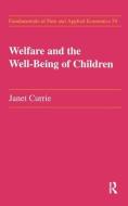 Welfare And The Well-being Of Children di Janet M. Currie edito da Taylor & Francis Ltd