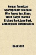 Korean American Sportspeople: Michelle W di Books Llc edito da Books LLC