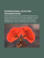 International Scouting Organizations: Wo di Books Llc edito da Books LLC, Wiki Series