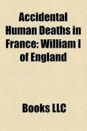Accidental Human Deaths In France: Willi di Books Llc edito da Books LLC
