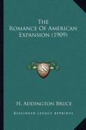 The Romance of American Expansion (1909) the Romance of American Expansion (1909) di H. Addington Bruce edito da Kessinger Publishing