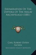 Enumeration of the Diptera of the Malay Archipelago (1881) di Carl Robert Osten Sacken edito da Kessinger Publishing