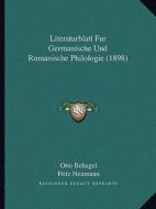 Literaturblatt Fur Germanische Und Romanische Philologie (1898) di Otto Behagel, Fritz Neumann edito da Kessinger Publishing