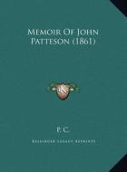 Memoir of John Patteson (1861) di P. C. edito da Kessinger Publishing