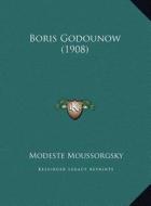 Boris Godounow (1908) di Modeste Moussorgsky edito da Kessinger Publishing