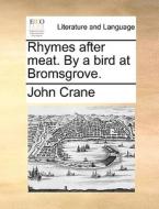 Rhymes After Meat. By A Bird At Bromsgrove. di John Crane edito da Gale Ecco, Print Editions