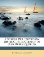 Revision Der Teutschen Justitz, Ihrer Ge di Daniel Isaac Langsdorf edito da Nabu Press