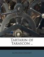 Tartarin Of Tarascon .. di Alphonse Daudet edito da Nabu Press