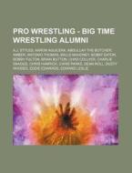 Pro Wrestling - Big Time Wrestling Alumn di Source Wikia edito da Books LLC, Wiki Series