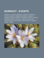 Burnout - Events: Burnout 1 Events, Burnout 2 Events, Burnout 3 Events, Burnout Dominator Events, Burnout Legends Events, Burnout Paradi di Source Wikia edito da Books LLC, Wiki Series