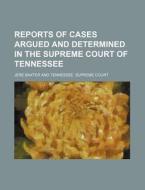 Reports Of Cases Argued And Determined In The Supreme Court Of Tennessee (volume 4; V. 63) di Jere Baxter edito da General Books Llc