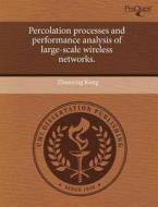 Percolation Processes and Performance Analysis of Large-Scale Wireless Networks. di Zhenning Kong edito da Proquest, Umi Dissertation Publishing